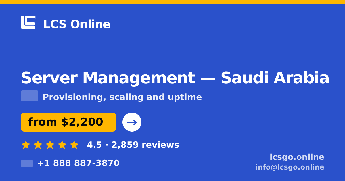 Server Management in Saudi Arabia — from $2,200/mo, rated 4.5/5 by 2859 clients. LCS Online.