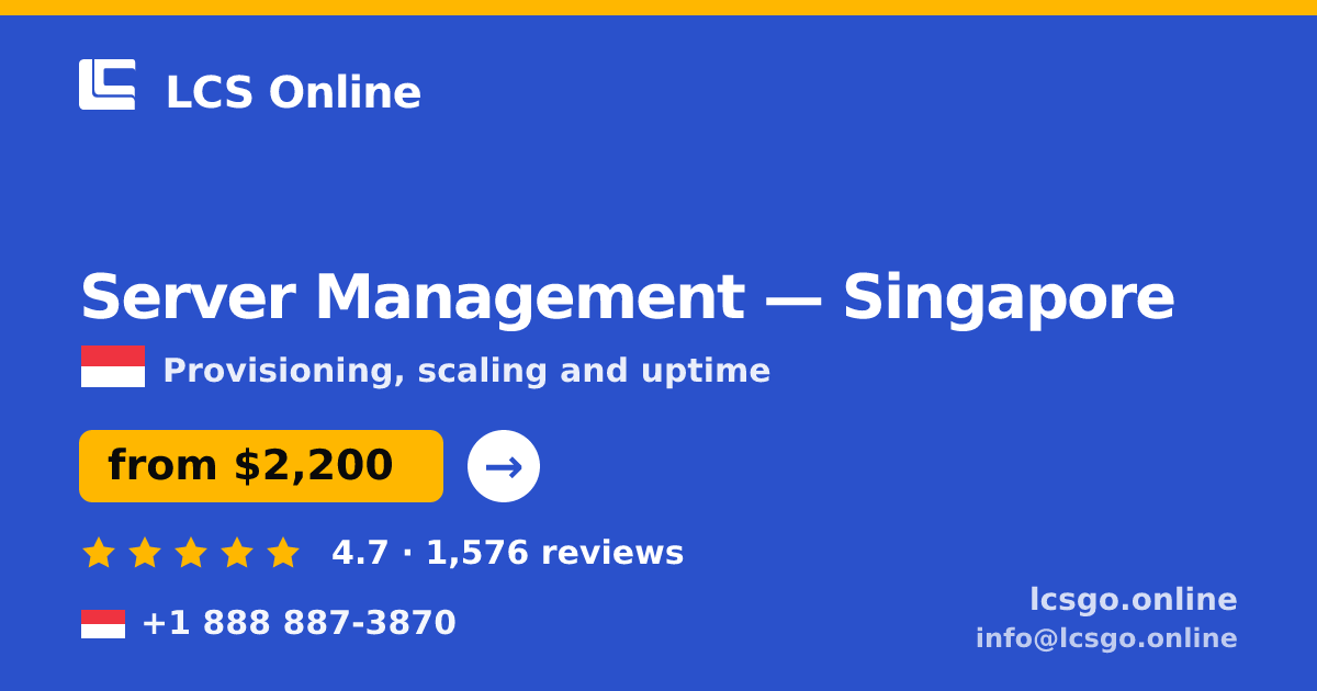 Server Management in Singapore — from $2,200/mo, rated 4.7/5 by 1576 clients. LCS Online.