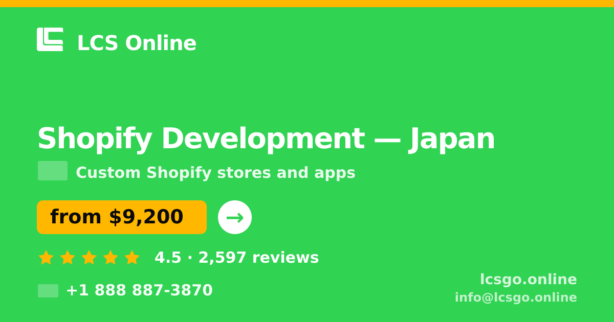 Shopify Development in Japan — from $9,200, rated 4.5/5 by 2597 clients. LCS Online.