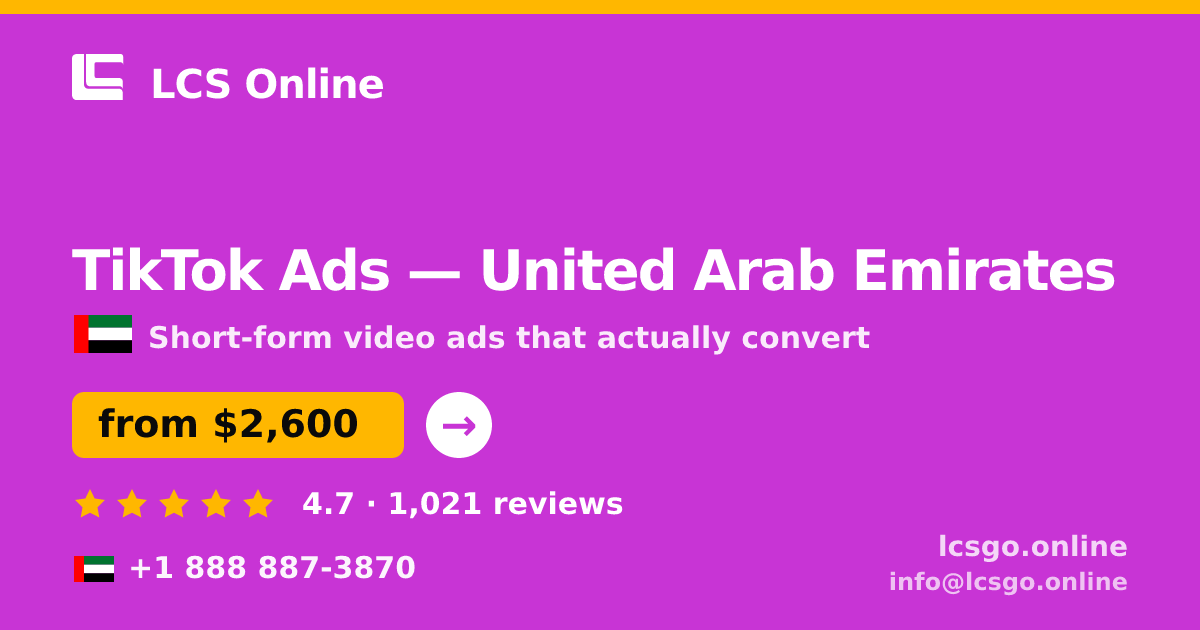 TikTok Ads in United Arab Emirates — from $2,600/mo, rated 4.7/5 by 1021 clients. LCS Online.