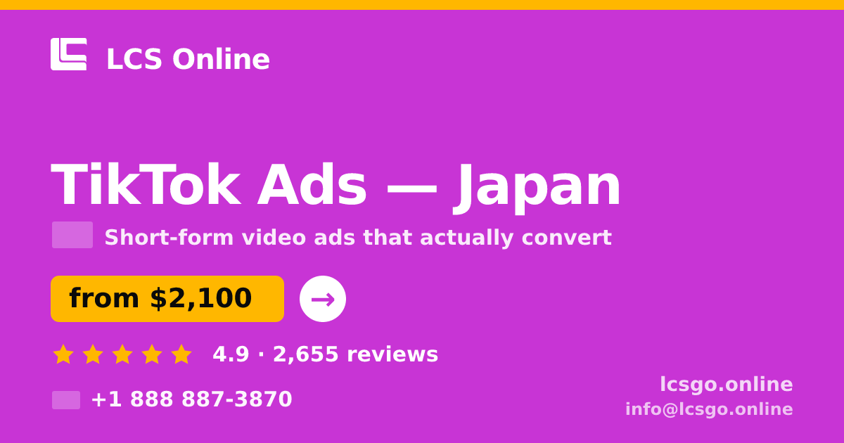 TikTok Ads in Japan — from $2,100/mo, rated 4.9/5 by 2655 clients. LCS Online.