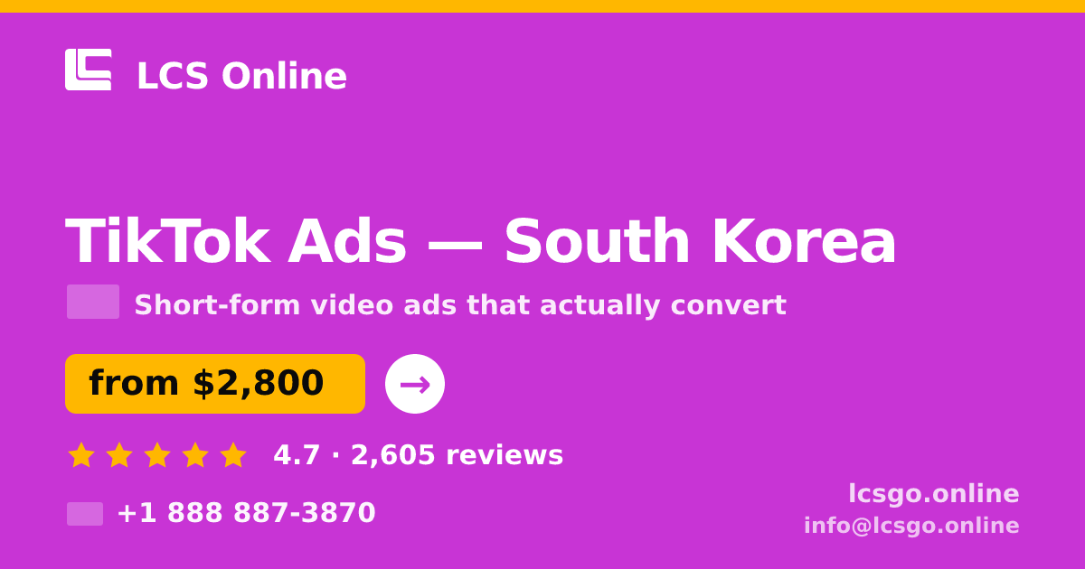 TikTok Ads in South Korea — from $2,800/mo, rated 4.7/5 by 2605 clients. LCS Online.