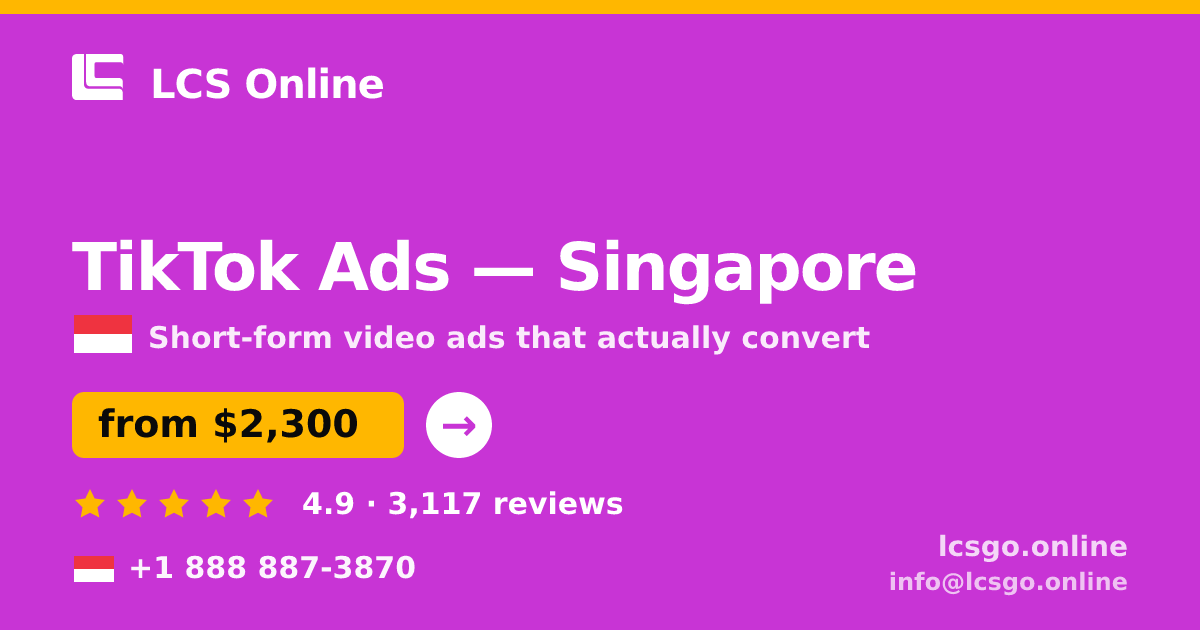 TikTok Ads in Singapore — from $2,300/mo, rated 4.9/5 by 3117 clients. LCS Online.