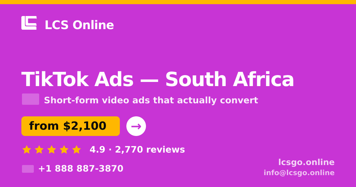 TikTok Ads in South Africa — from $2,100/mo, rated 4.9/5 by 2770 clients. LCS Online.
