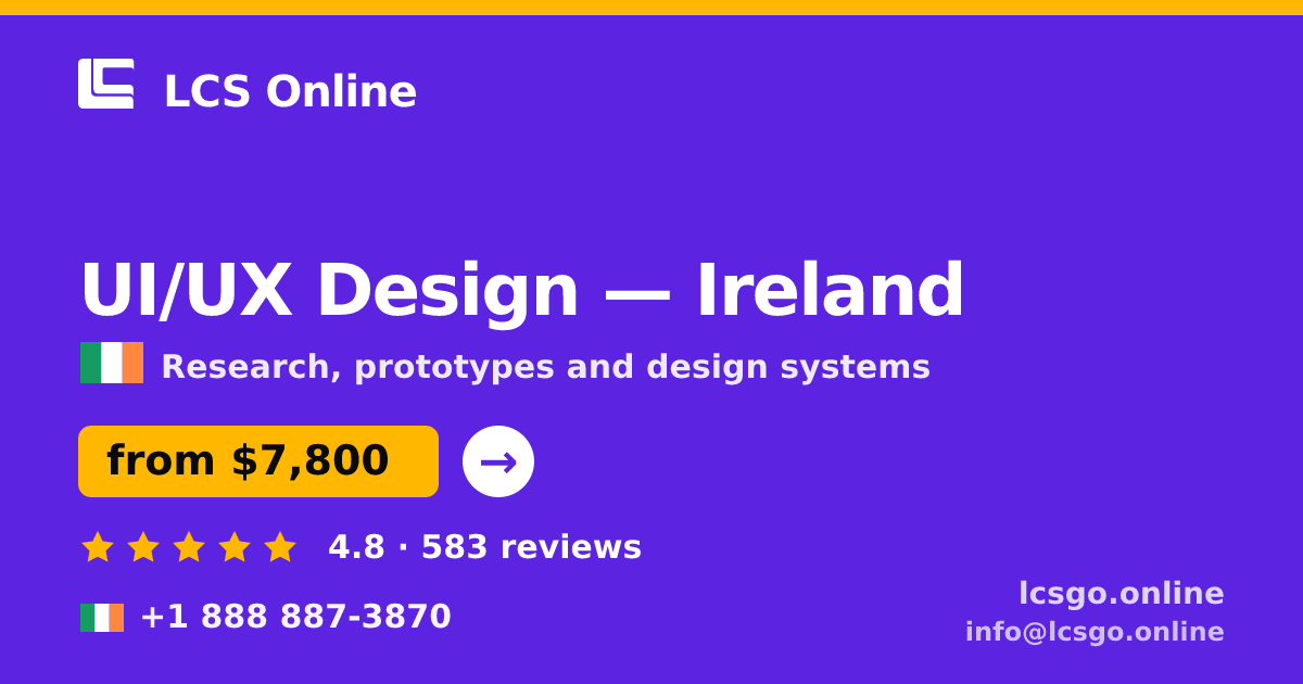 UI/UX Design in Ireland — from $7,800, rated 4.8/5 by 583 clients. LCS Online.