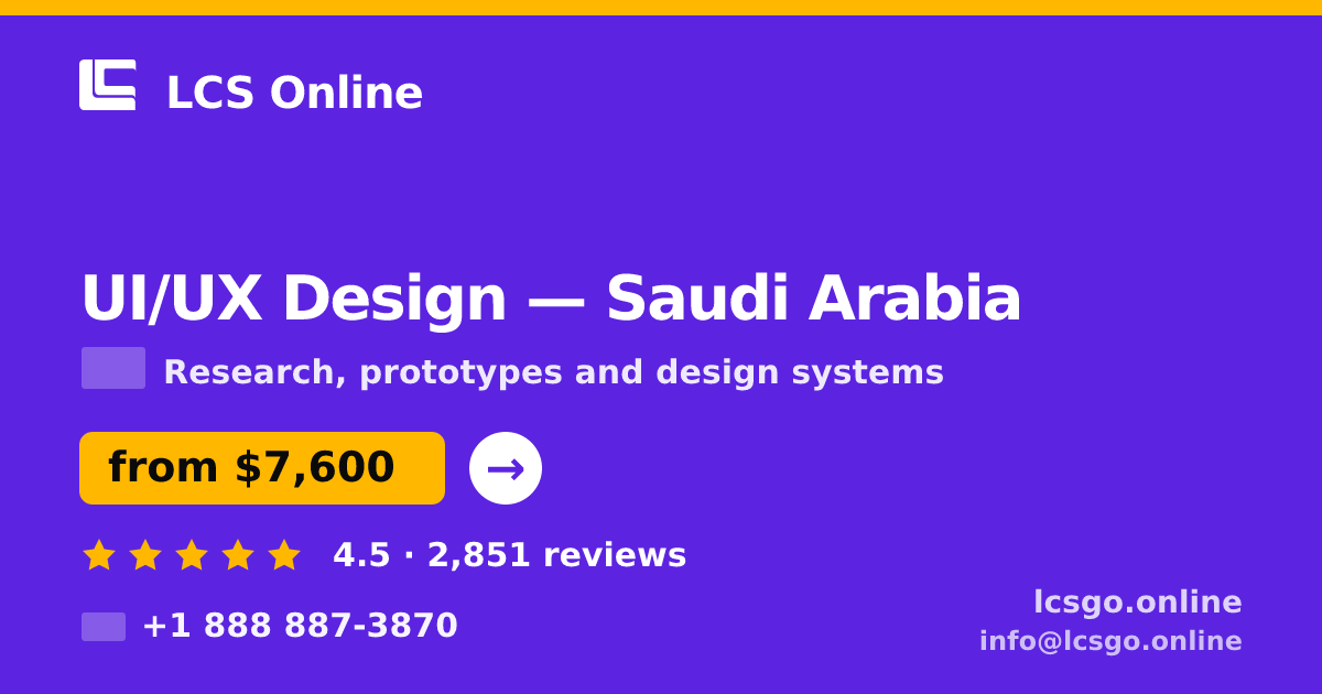 UI/UX Design in Saudi Arabia — from $7,600, rated 4.5/5 by 2851 clients. LCS Online.