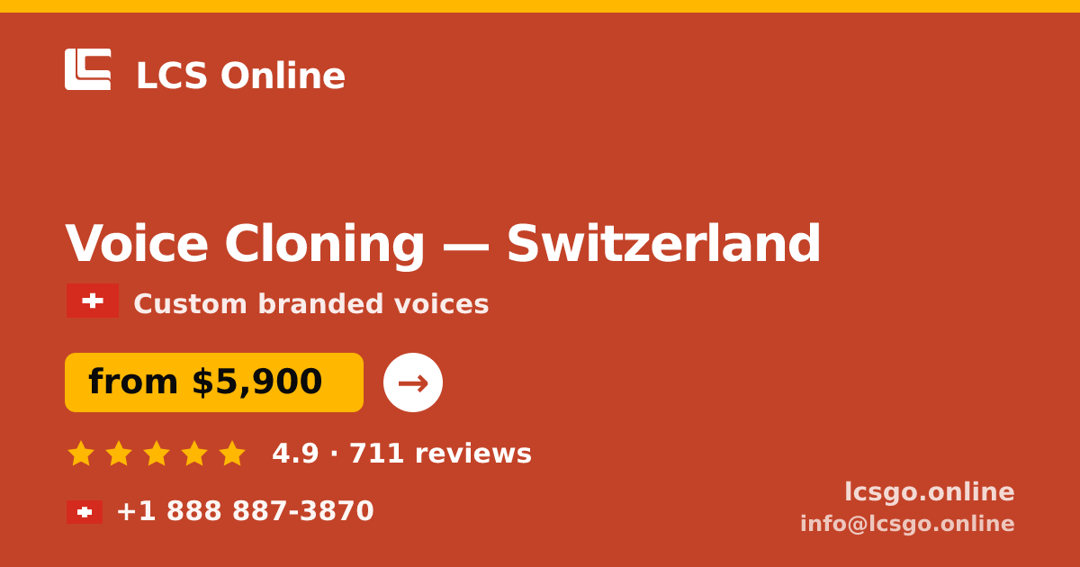 Voice Cloning in Switzerland — from $5,900, rated 4.9/5 by 711 clients. LCS Online.