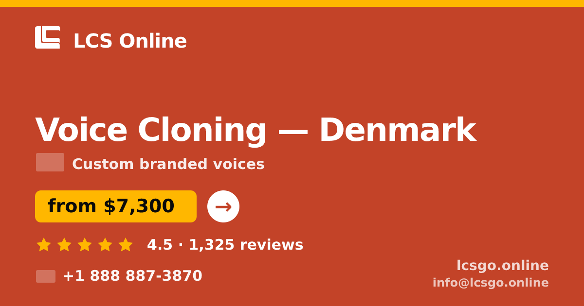 Voice Cloning in Denmark — from $7,300, rated 4.5/5 by 1325 clients. LCS Online.