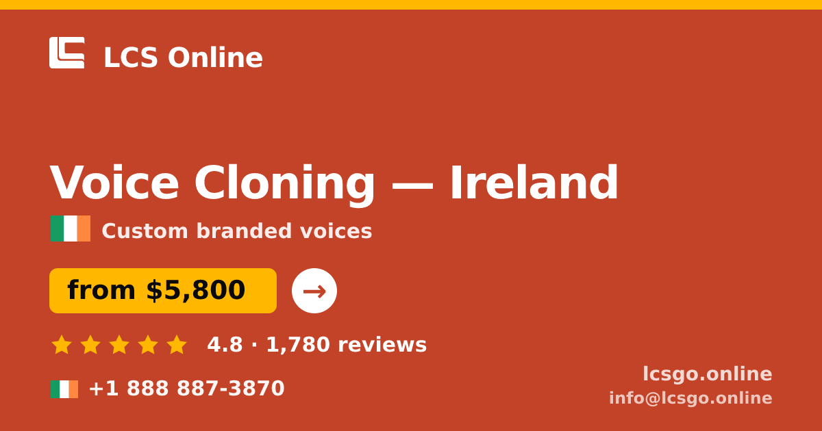 Voice Cloning in Ireland — from $5,800, rated 4.8/5 by 1780 clients. LCS Online.