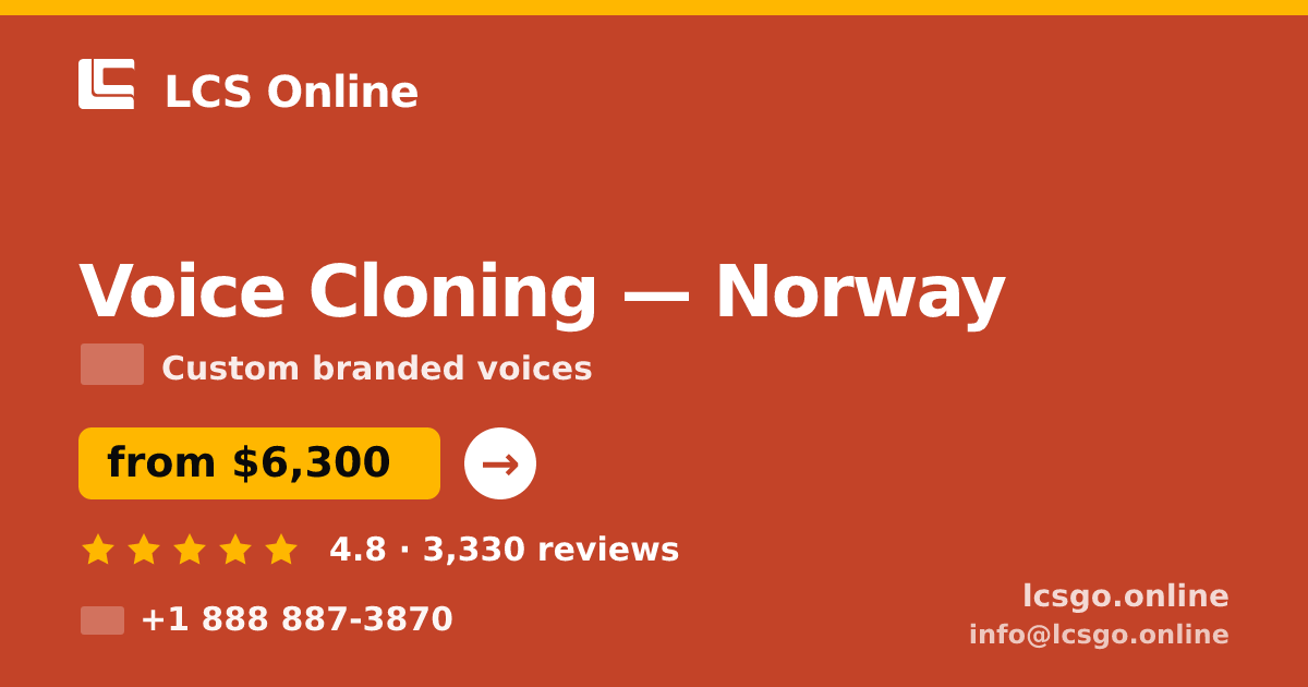 Voice Cloning in Norway — from $6,300, rated 4.8/5 by 3330 clients. LCS Online.