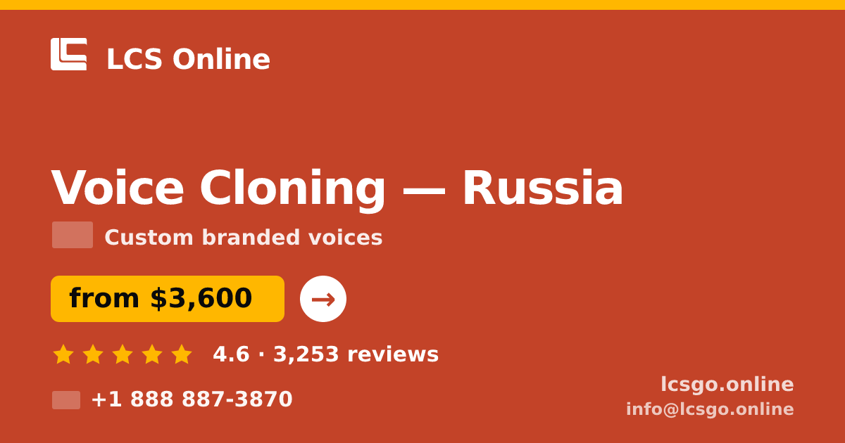 Voice Cloning in Russia — from $3,600, rated 4.6/5 by 3253 clients. LCS Online.