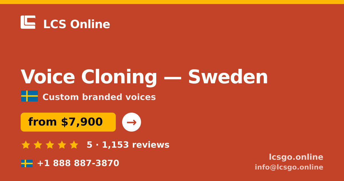 Voice Cloning in Sweden — from $7,900, rated 5/5 by 1153 clients. LCS Online.