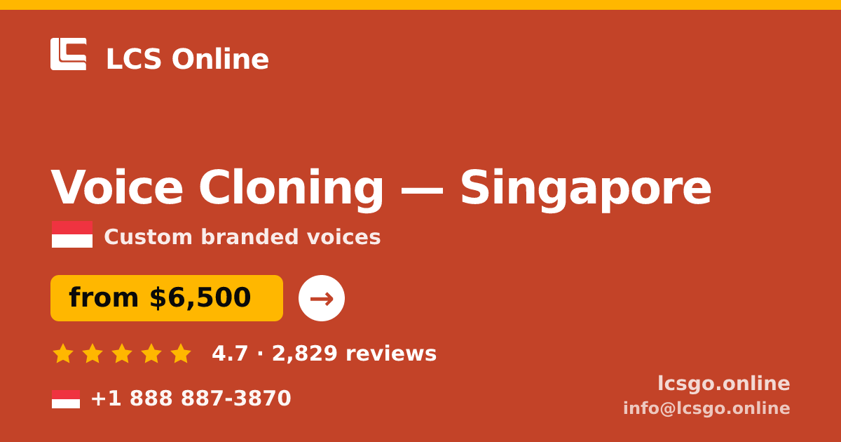 Voice Cloning in Singapore — from $6,500, rated 4.7/5 by 2829 clients. LCS Online.