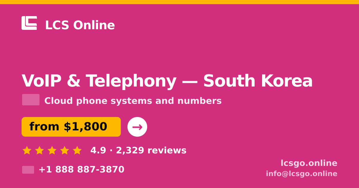 VoIP & Telephony in South Korea — from $1,800/mo, rated 4.9/5 by 2329 clients. LCS Online.