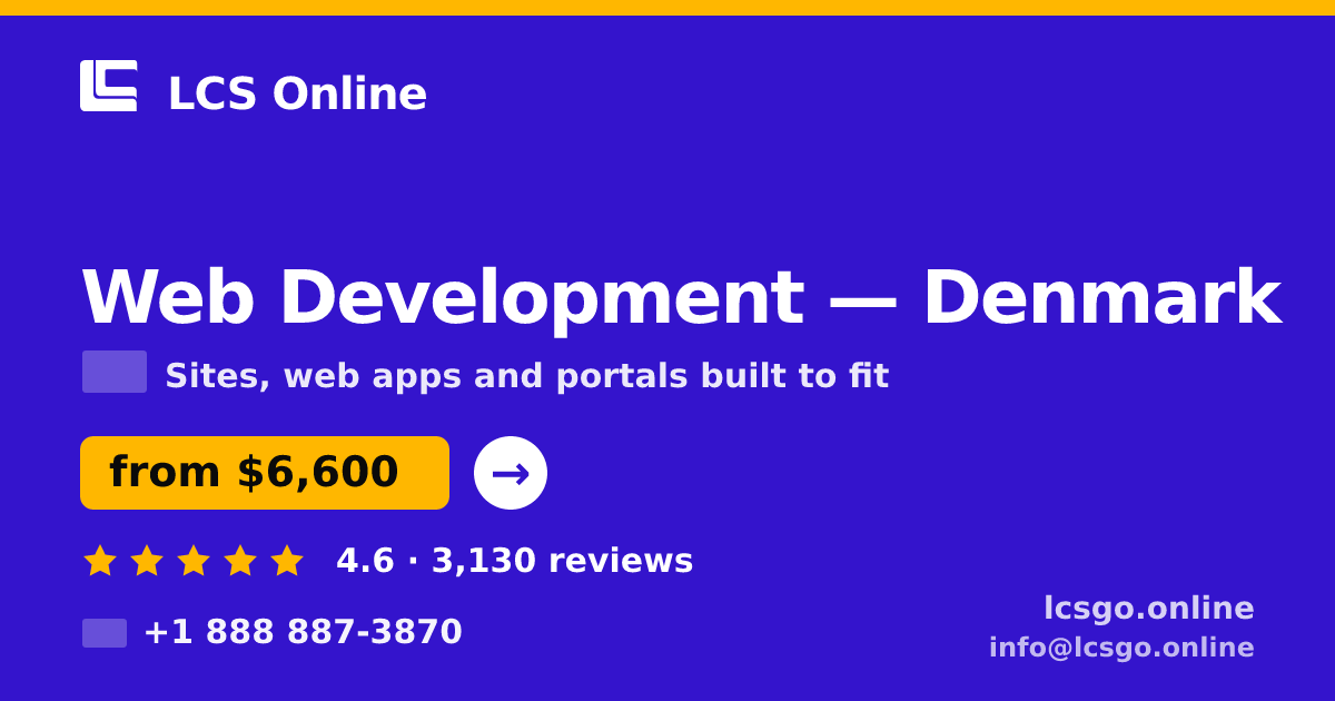 Web Development in Denmark — from $6,600, rated 4.6/5 by 3130 clients. LCS Online.