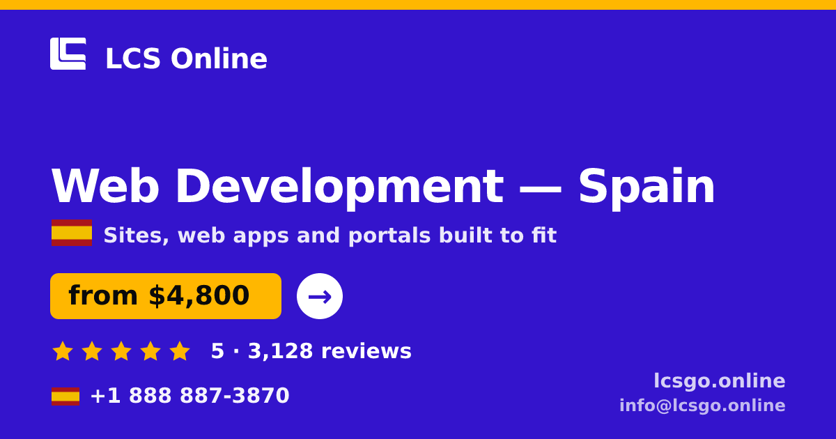 Web Development in Spain — from $4,800, rated 5/5 by 3128 clients. LCS Online.