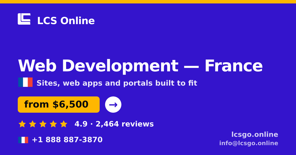 Web Development in France — from $6,500, rated 4.9/5 by 2464 clients. LCS Online.